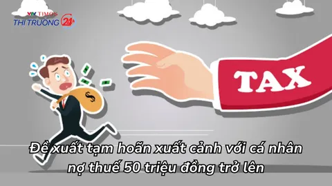 Đề xuất tạm hoãn xuất cảnh với cá nhân nợ thuế 50 triệu đồng trở lên