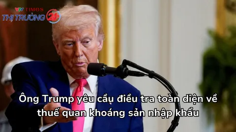 Ông Trump yêu cầu điều tra toàn diện về thuế quan khoáng sản nhập khẩu