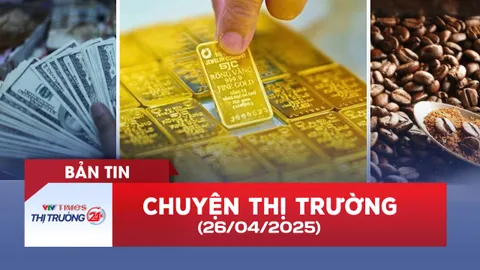 Bản tin Thị trường 24h ngày 26/4