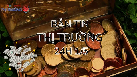 Bản tin Thị trường 24h ngày 1/5