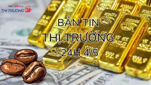 Bản tin Thị trường 24h ngày 4/5