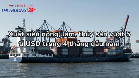 Xuất siêu nông, lâm, thủy sản vượt 5 tỉ USD trong 4 tháng đầu năm