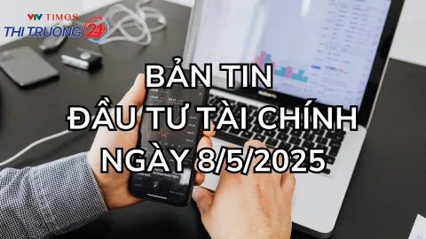 Bản tin Đầu tư tài chính ngày 8/5