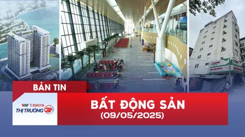 Bản tin Bất động sản ngày 9/5