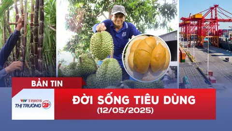 Bản tin Đời sống tiêu dùng ngày 12/5