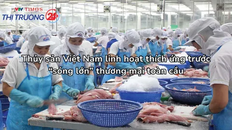 Thủy sản Việt Nam linh hoạt thích ứng trước “sóng lớn” thương mại toàn cầu