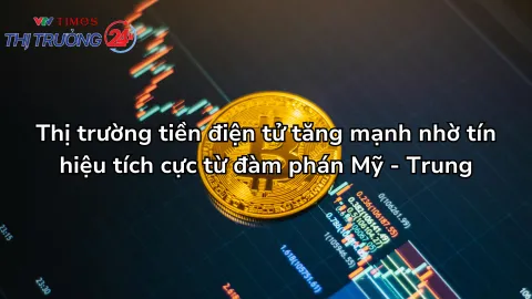 Thị trường tiền điện tử tăng mạnh nhờ tín hiệu tích cực từ đàm phán Mỹ - Trung