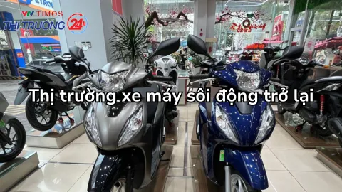 Thị trường xe máy sôi động trở lại