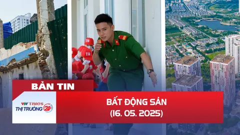 Bản tin Bất động sản ngày 16/5