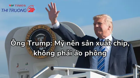 Ông Trump: Mỹ nên sản xuất chip, không phải áo phông