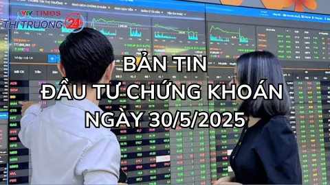 Bản tin chứng khoán ngày 30/5