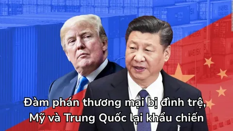 Đàm phán thương mại bị đình trệ, Mỹ và Trung Quốc lại khẩu chiến