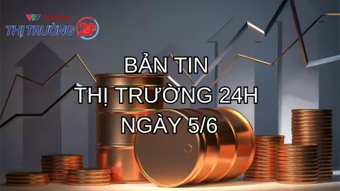 Bản tin Thị trường ngày 5/6