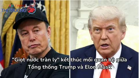 "Giọt nước tràn ly" kết thúc mối quan hệ giữa Tổng thống Trump và Elon Musk