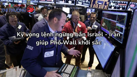 Kỳ vọng lệnh ngừng bắn Israel - Iran giúp Phố Wall khởi sắc