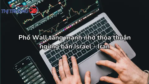 Phố Wall khởi sắc nhờ thỏa thuận ngừng bắn Israel - Iran
