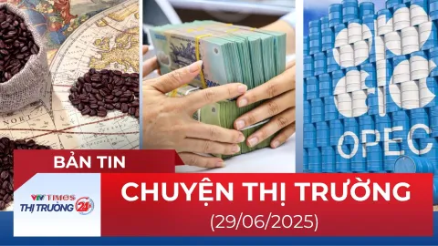 Bản tin Thị trường ngày 29/6