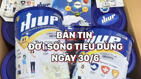 Bản tin Đười sống tiêu dùng ngày 30/6