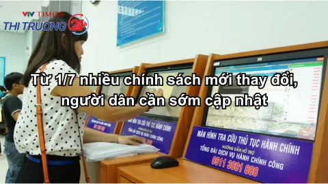 Từ 1/7 nhiều chính sách mới thay đổi, người dân cần sớm cập nhật