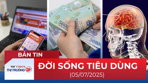 Bản tin Đời sống tiêu dùng ngày 5/7