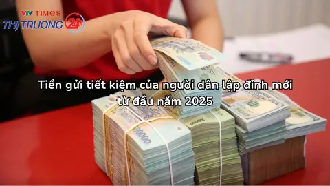Tiền gửi tiết kiệm của người dân lập đỉnh mới từ đầu năm 2025