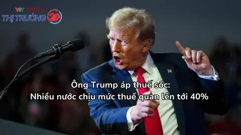 Tổng thống Trump áp thuế sốc: Nhiều nước chịu mức thuế quan lên tới 40%