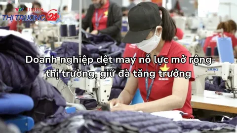 Doanh nghiệp dệt may nỗ lực mở rộng thị trường, giữ đà tăng trưởng