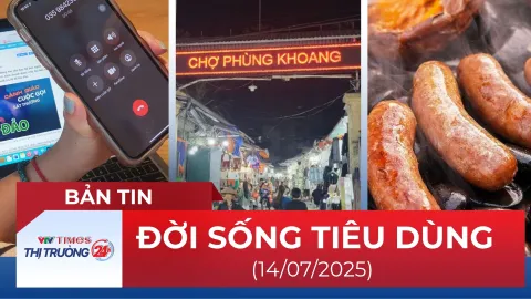 Bản tin Đời sống tiêu dùng ngày 14/7