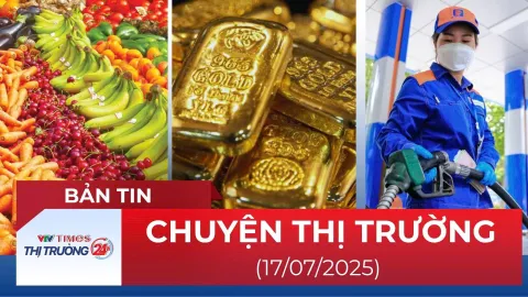 Bản tin Thị trường 24h ngày 17/7