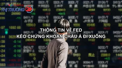 Thông tin về Fed kéo chứng khoán châu Á đi xuống