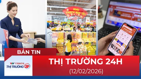 Bản tin Thị trường 24h ngày 12/02/2026