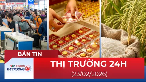 Bản tin Thị trường 24h ngày 23/02/2026