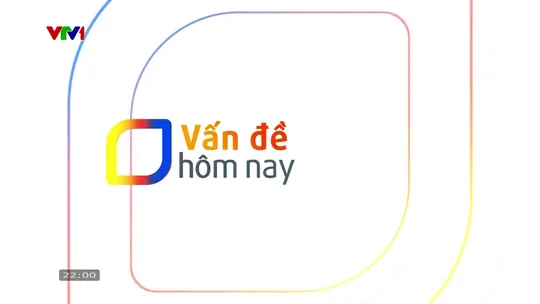 Vấn đề hôm nay - 30/5/2025
