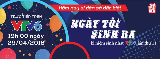 Hôm nay ai đến số đặc biệt nhân dịp sinh nhật VTV6: Ngày tôi sinh ra! - Ảnh 4.