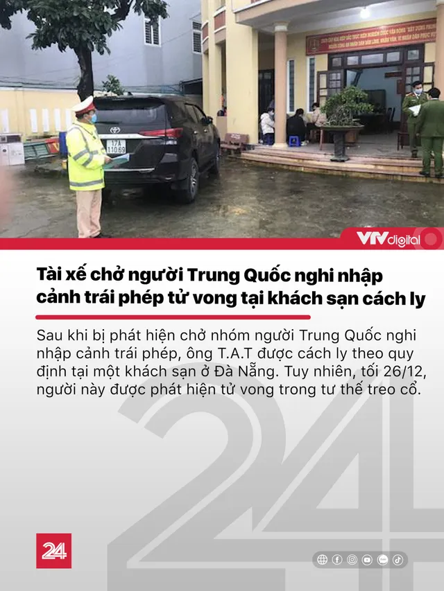 Tin nóng đầu ngày 28/12: Tài xế chở người Trung Quốc nghi nhập cảnh trái phép tử vong tại nơi cách ly - Ảnh 1.