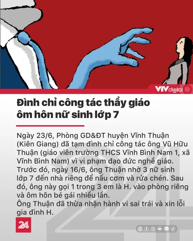 Tin nóng đầu ngày 24/6: Đình chỉ công tác thầy giáo ôm hôn nữ sinh lớp 7 - Ảnh 1.