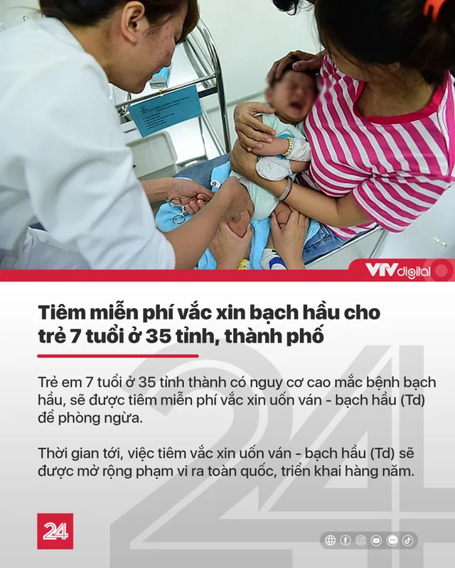 Tin nóng đầu ngày 7/7: Tiêm vaccine bạch hầu miễn phí ở 35 tỉnh, thành phố - Ảnh 7. Tin nóng đầu ngày 7/7: Tiêm vaccine bạch hầu miễn phí ở 35 tỉnh, thành phố - Ảnh 7.