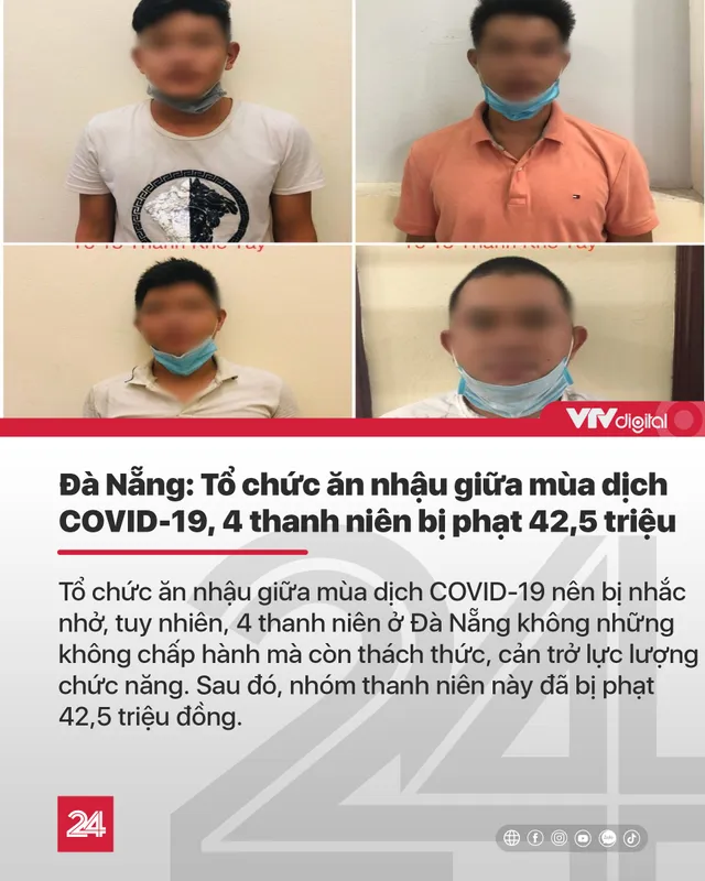 Tin nóng đầu ngày 4/8: Phạt 42,5 triệu đồng nhóm thanh niên ăn nhậu giữa mùa dịch COVID-19 - Ảnh 1.