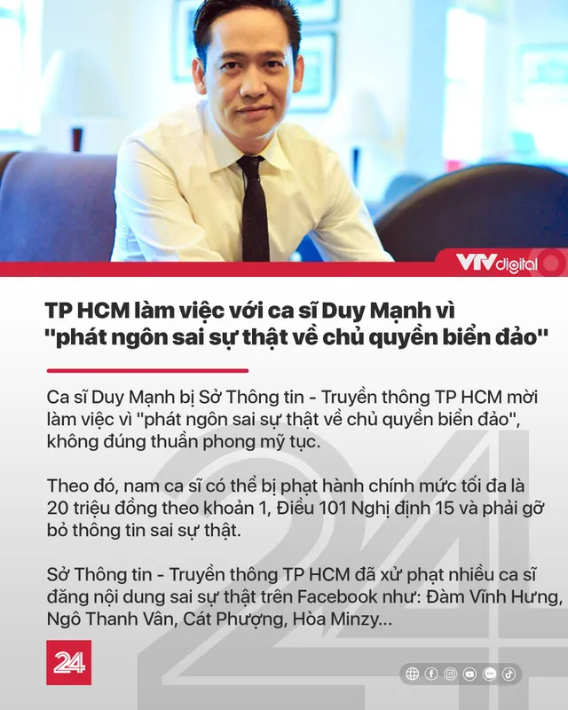 Tin nóng đầu ngày 7/8: Ca sĩ Duy Mạnh phát ngôn sai sự thật về chủ quyền biển đảo - Ảnh 1.