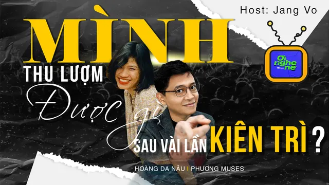 Số 30 Podcast Ơi nghe nè: Mình thu lượm được gì sau vài lần kiên trì? - Ảnh 1.