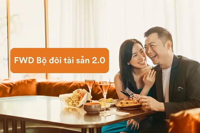 FWD Bộ đôi tài sản 2.0 quyền lợi bảo vệ và đầu tư vượt trội - Ảnh 1.