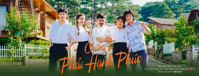 “Chúng ta phải hạnh phúc” chuẩn bị lên sóng VTV1 - Ảnh 2.