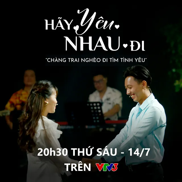 Hãy yêu nhau đi - Tập 8: Chàng trai nghèo đi tìm tình yêu - Ảnh 3.