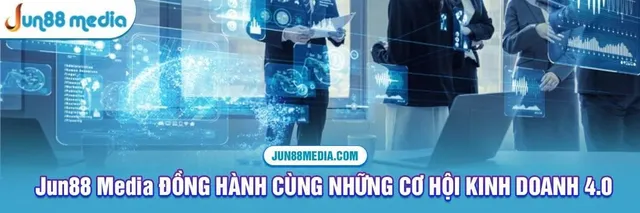 Jun88 - Chắp cánh cho những cơ hội kinh doanh 4.0 - Ảnh 3.