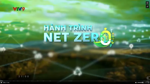 Hành trình Net Zero: Xanh hóa sản xuất, nâng tầm hàng Việt