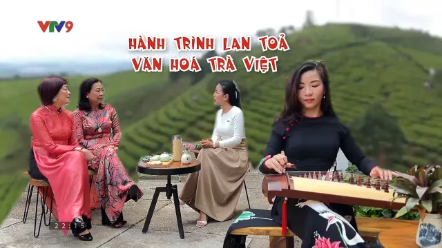 Điểm đến cuối tuần: Hành trình lan toả văn hoá trà Việt