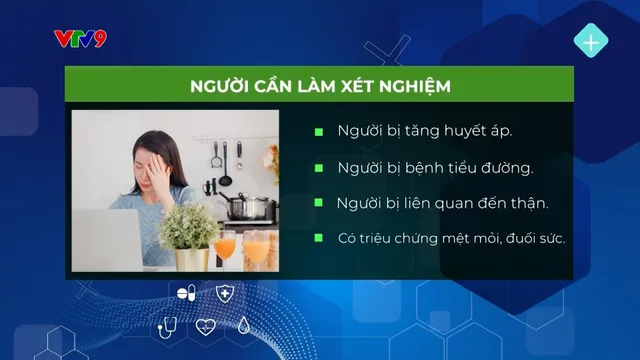 Bản tin Alo Doctor 17/9/2024: Khó nhận biết triệu chứng bệnh thận