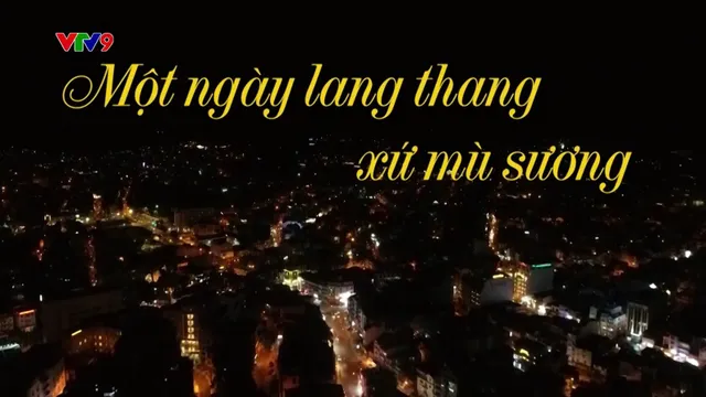 Rong Ruổi Phương Nam: Một ngày lang thang ở xứ mù sương