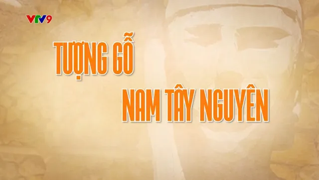 Rong Ruổi Phương Nam: Tượng Gỗ Nam Tây Nguyên