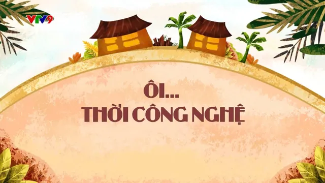 Làng Cười Cười Cả Làng (mùa 1)_Tập: Ôi Thời Công Nghệ